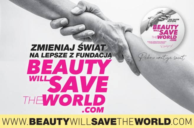 Zmieniaj świat na lepsze z Fundacją Beauty Will Save the World!